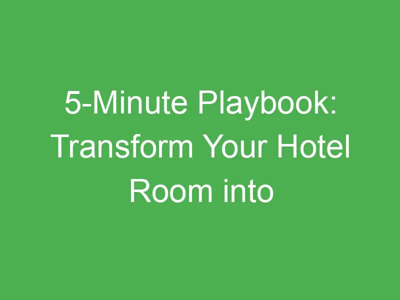 5 minute playbook transform your hotel room into a fun mocktail bar