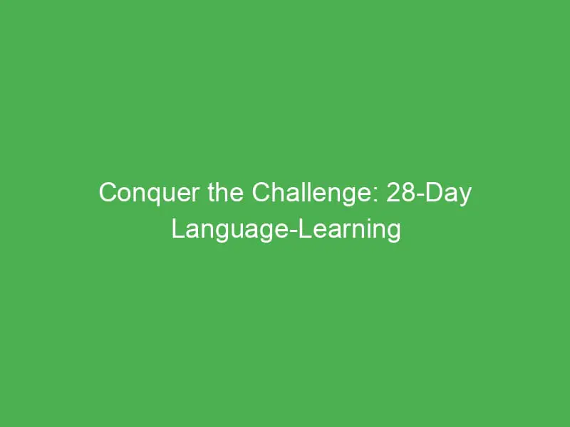 conquer the challenge 28 day language learning dry streak to ignite your passion 54399