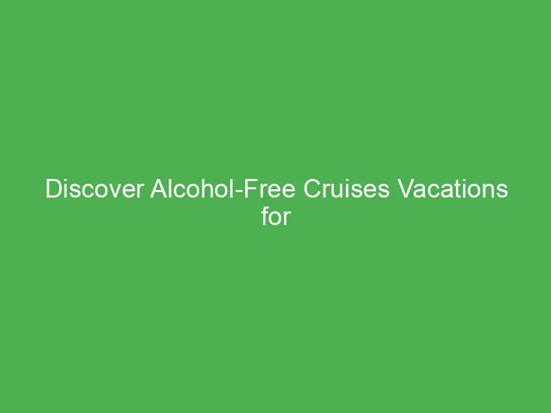 discover alcohol free cruises vacations for digital nomads in the caribbean 55204