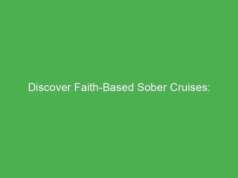 discover faith based sober cruises family friendly vacations in the caribbean 55112