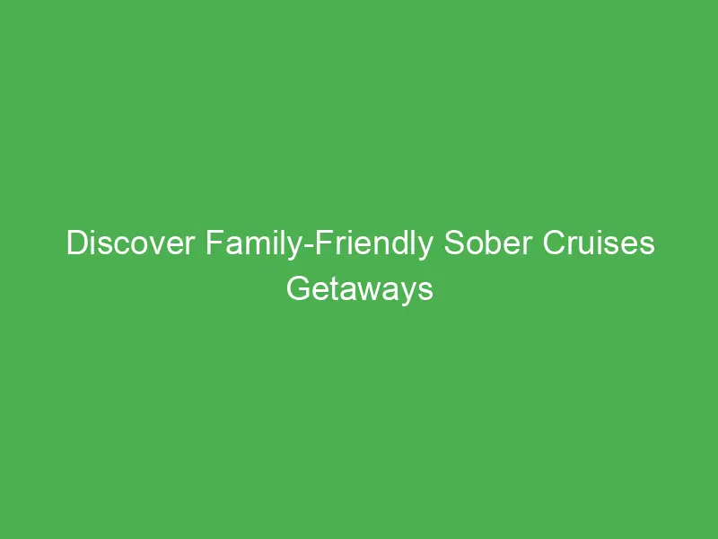 Discover Family-Friendly Sober Cruises Getaways for Digital Nomads in the Mediterranean
