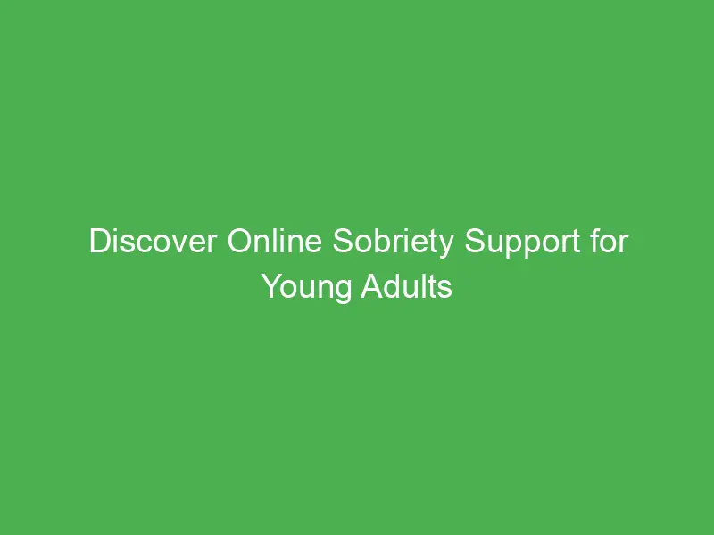 discover online sobriety support for young adults in australia your path to recovery 54924