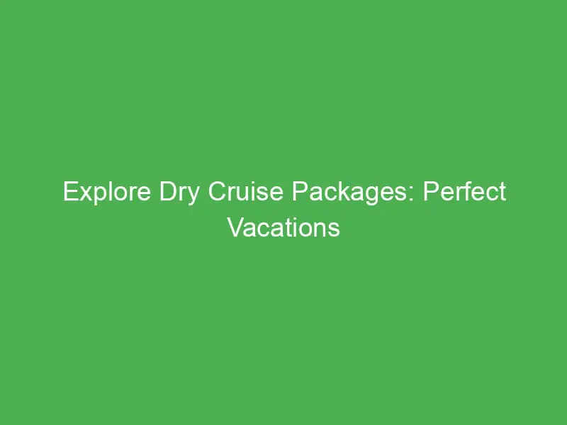 explore dry cruise packages perfect vacations for wellness seekers in the mediterranean 55125