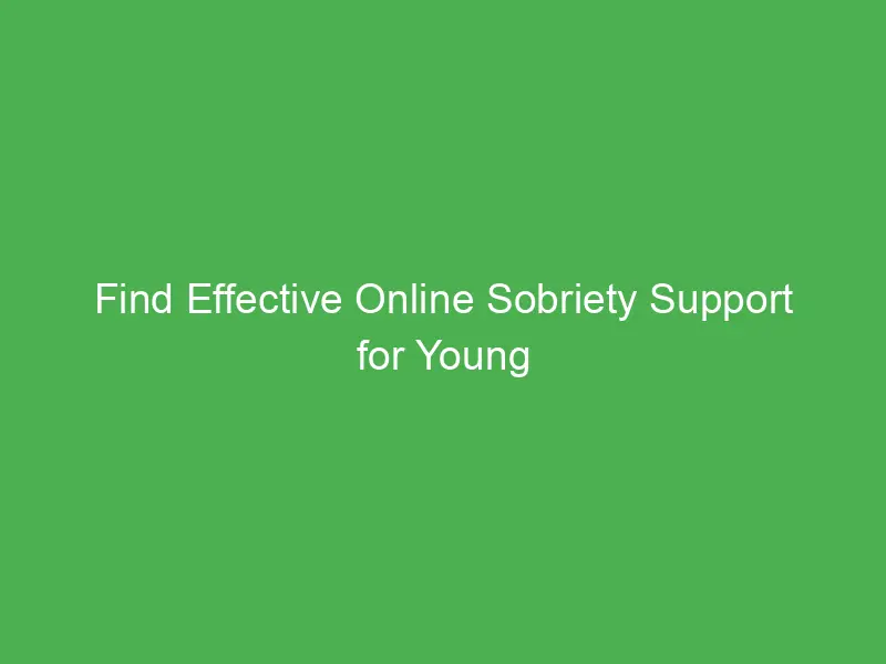 Find Effective Online Sobriety Support for Young Adults in the United Kingdom