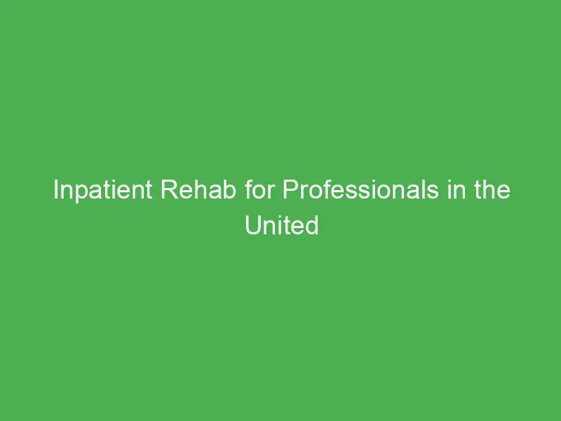 inpatient rehab for professionals in the united kingdom a pathway to recovery 55033