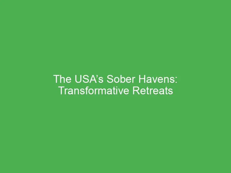 the usas sober havens transformative retreats for body and mind 3342