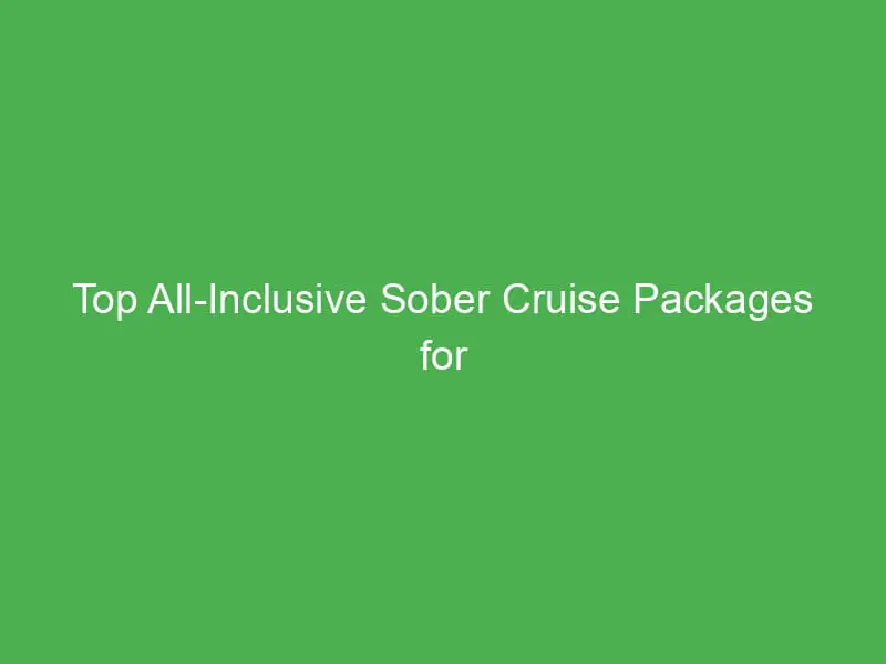 top all inclusive sober cruise packages for digital nomads in the caribbean 55070