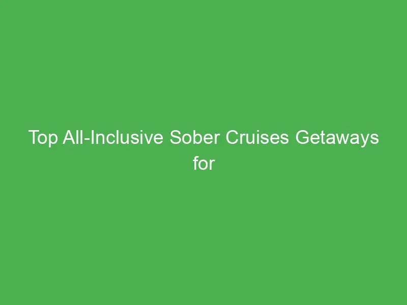 top all inclusive sober cruises getaways for families in the caribbean 55065