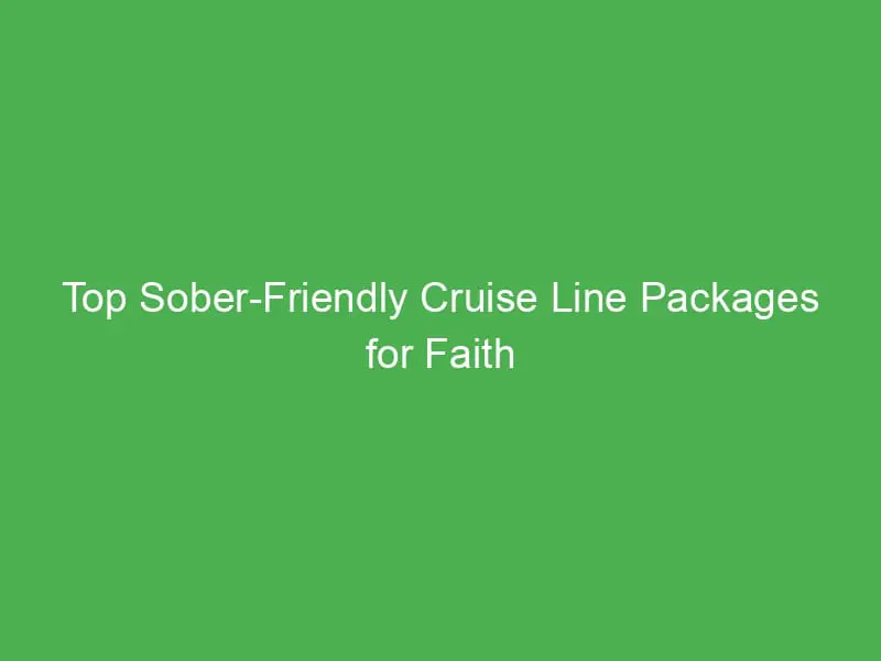 top sober friendly cruise line packages for faith groups in the caribbean 55138