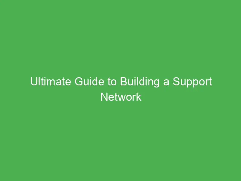 ultimate guide to building a support network while travelling long term 54326